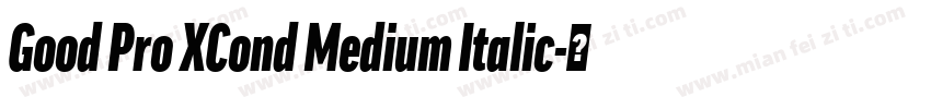 Good Pro XCond Medium Italic字体转换